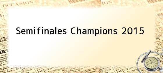 <b>Semifinales Champions 2015</b>