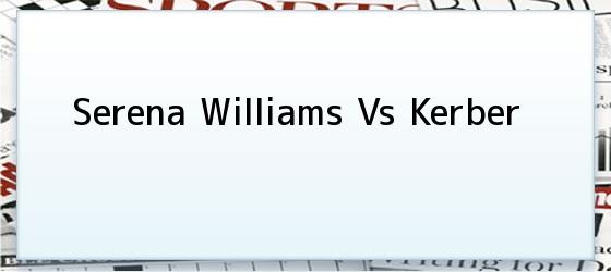 Serena Williams Vs Kerber