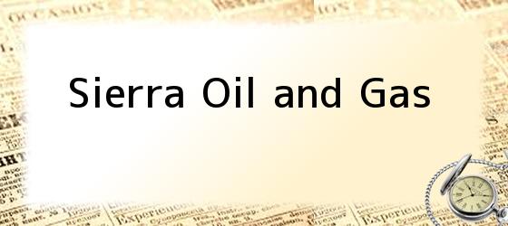 Sierra Oil and Gas