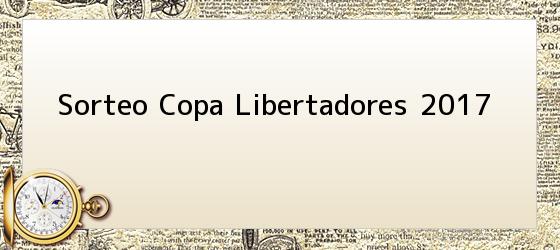 Sorteo Copa Libertadores 2017