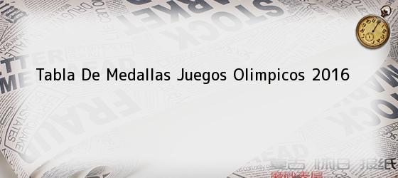 Tabla De Medallas Juegos Olimpicos 2016