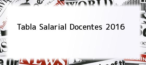 Tabla Salarial Docentes 2016
