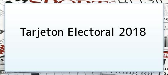 Tarjeton Electoral 2018