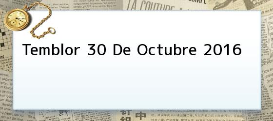 Temblor 30 De Octubre 2016