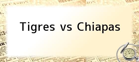 Tigres vs Chiapas