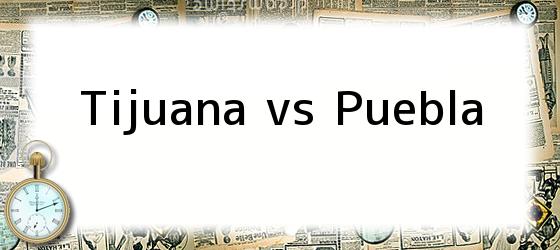 Tijuana vs Puebla