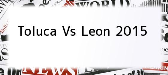 Toluca Vs Leon 2015