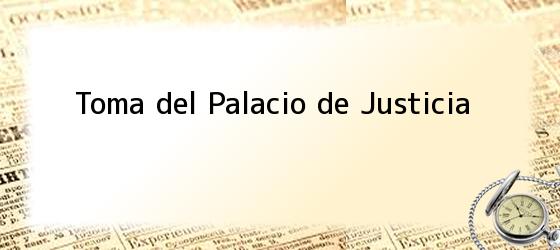 Toma del Palacio de Justicia