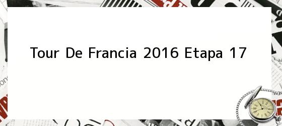 Tour De Francia 2016 Etapa 17