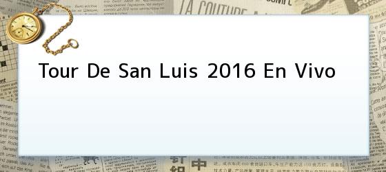 Tour De San Luis 2016 En Vivo