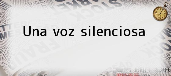 Una voz silenciosa