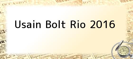 Usain Bolt Rio 2016