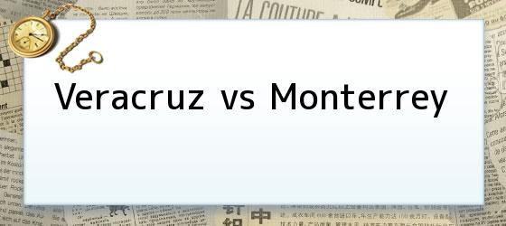 Veracruz vs Monterrey