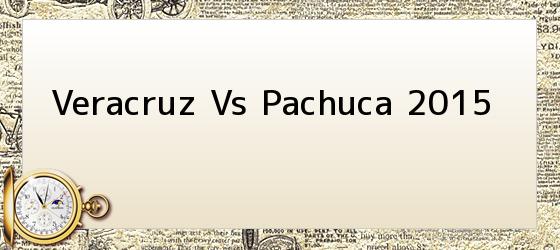 Veracruz Vs Pachuca 2015