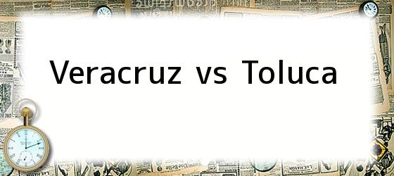 Veracruz vs Toluca
