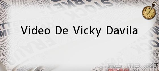 Video De Vicky Davila