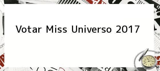Votar Miss Universo 2017