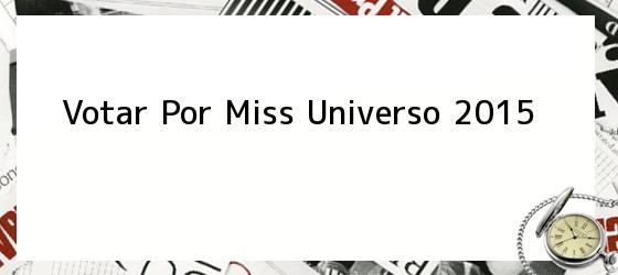Votar Por Miss Universo 2015