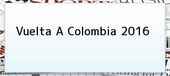 Vuelta A Colombia 2016