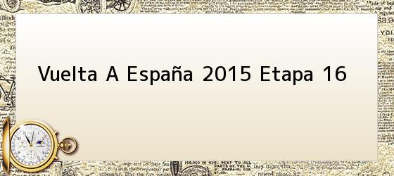 vuelta a españa 2015 etapa 16 Vuelta A España 2015 Etapa 16
