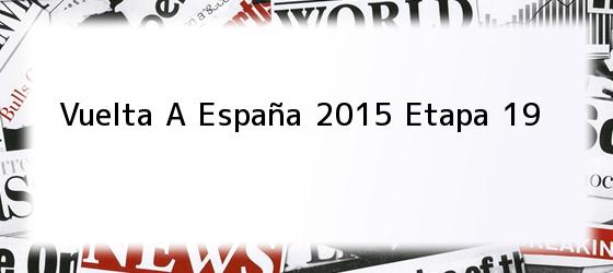 Vuelta A España 2015 Etapa 19