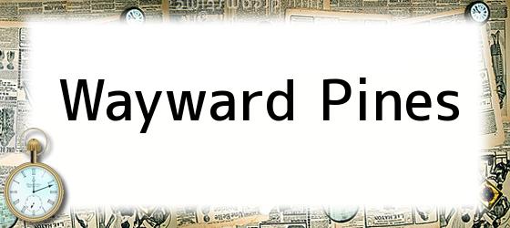 Wayward Pines