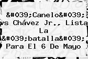 '<b>Canelo</b>' <b>vs Chávez</b> Jr., Lista La 'batalla' Para El 6 De Mayo