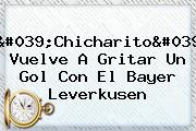 'Chicharito' Vuelve A Gritar Un Gol Con El <b>Bayer Leverkusen</b>