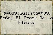'<b>Gullit</b>' <b>Peña</b>, El Crack De La Fiesta