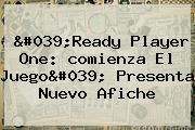 Ver 039ready player one comienza el juego039 presenta nuevo afiche '<b>Ready Player One</b>: <b>comienza El Juego</b>' Presenta Nuevo Afiche