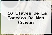 10 Claves De La Carrera De <b>Wes Craven</b>