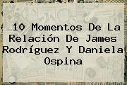 10 Momentos De La Relación De <b>James Rodríguez</b> Y Daniela Ospina