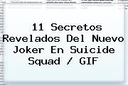 11 Secretos Revelados Del Nuevo Joker En <b>Suicide Squad</b> / GIF