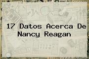 17 Datos Acerca De <b>Nancy Reagan</b>