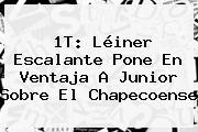 1T: Léiner Escalante Pone En Ventaja A <b>Junior</b> Sobre El Chapecoense