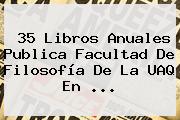 35 Libros Anuales Publica Facultad De Filosofía De La <b>UAQ</b> En <b>...</b>