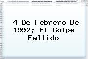 <b>4 De Febrero</b> De 1992: El Golpe Fallido