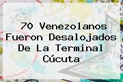 70 Venezolanos Fueron Desalojados De La Terminal Cúcuta