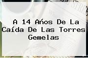 A 14 Años De La Caída De Las <b>Torres Gemelas</b>