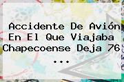 Accidente De Avión En El Que Viajaba <b>Chapecoense</b> Deja 76 ...