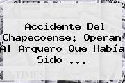 Accidente Del <b>Chapecoense</b>: Operan Al Arquero Que Había Sido ...