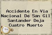 <b>Accidente</b> En Via Nacional De <b>San Gil</b> Santander Deja Cuatro Muerto