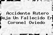 <b>Accidente Rutero Deja Un Fallecido En Coronel Oviedo</b>