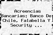 Acreencias Bancarias: <b>Banco</b> De Chile, <b>Falabella</b> Y Security ...