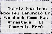 Actriz <b>Shailene Woodley</b> Denunció En Facebook Cómo Fue Arrestada | El Comercio Perú