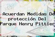Acuerdan Medidas De <b>protección</b> Del Parque Henry Pittier