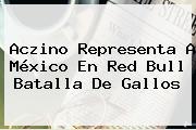 Aczino Representa A México En <b>Red Bull Batalla De Gallos</b>