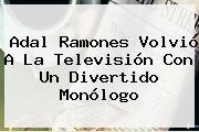 <b>Adal Ramones</b> Volvió A La Televisión Con Un Divertido Monólogo