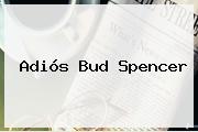 Adiós <b>Bud Spencer</b>