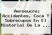 <b>Aerosucre</b>: Accidentes, Coca Y Sobrecupos En El Historial De La ...